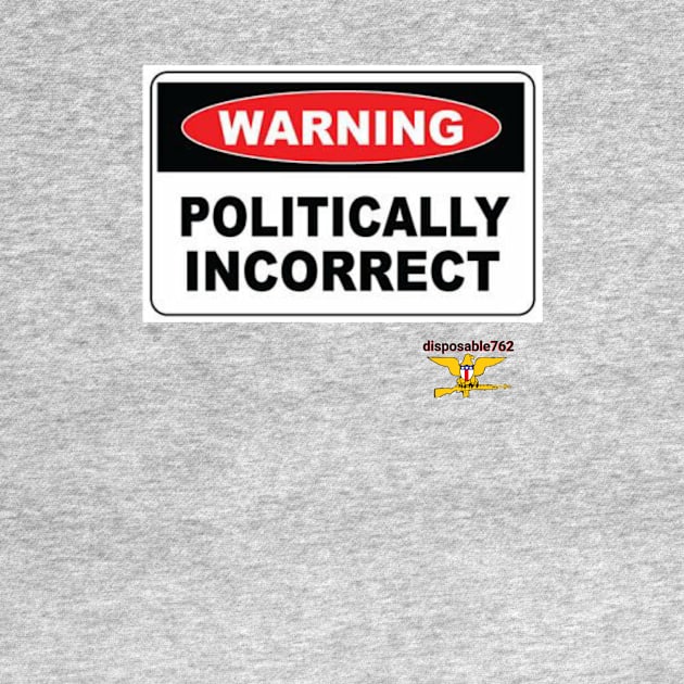 Politically incorrect by disposable762